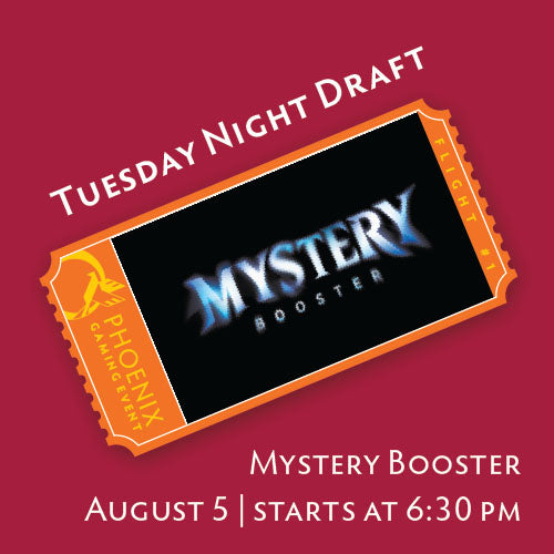 Tuesday Night Draft - August 5 - Mystery Booster Ticket