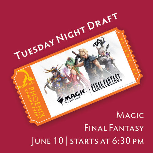 Tuesday Night Draft - Magic Final Fantasy Ticket