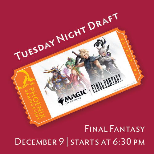 Tuesday Night Draft - Final Fantasy, December 9 Ticket