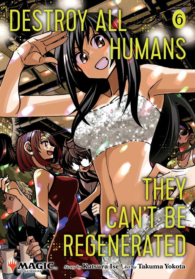 Destroy All Humans They Can'T Be Regenerated A Magic: The Gathering Manga Volume 6