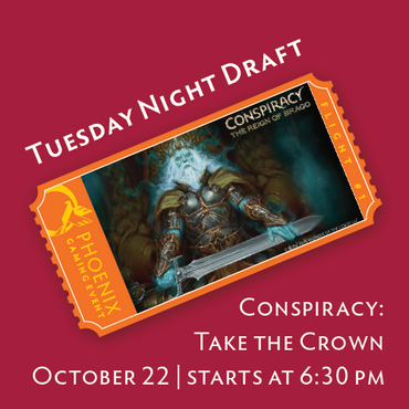 Tuesday Night Draft - Conspiracy Take the Crown ticket