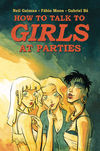 NEIL GAIMAN HOW TO TALK TO GIRLS AT PARTIES HC (C: 1-1-2)